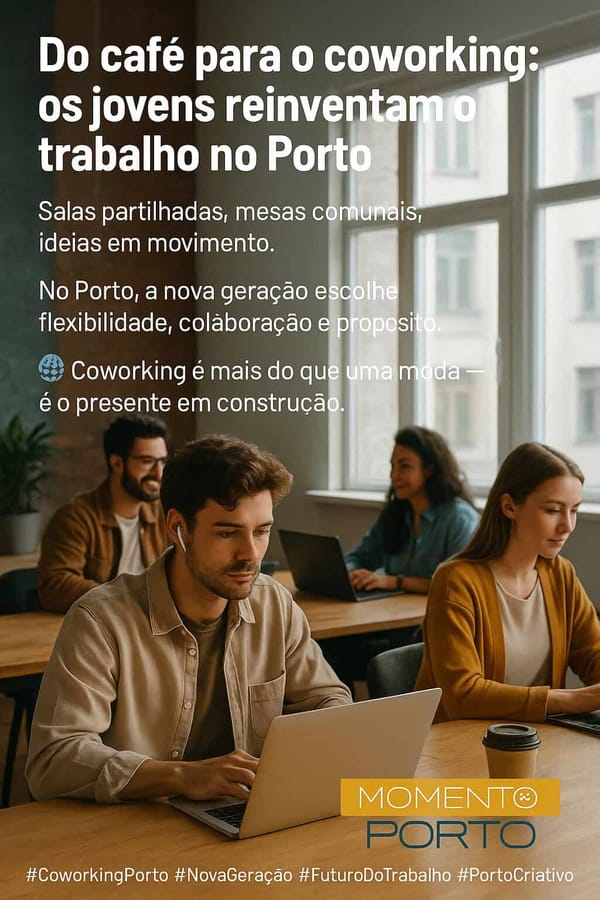 Coworking no Porto: os jovens estão a mudar a forma de trabalhar
